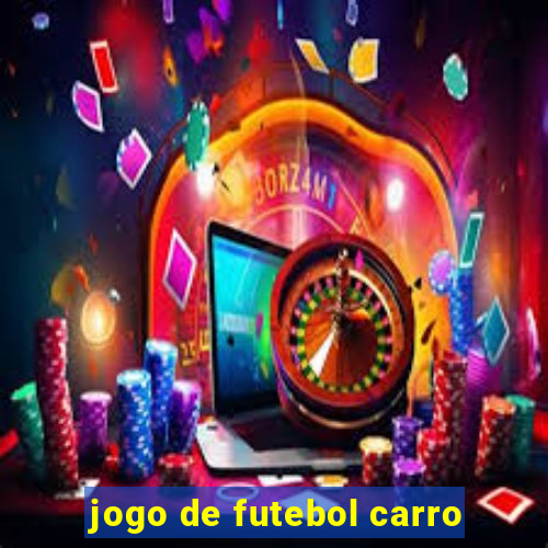 jogo de futebol carro